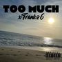 Too Much (Explicit)