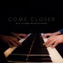 Come Closer - Six Piano Miniatures