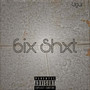 6ix Shxt (Explicit)