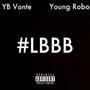 #LBBB (feat. Young Robo) [Explicit]