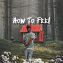 How To Feel (Explicit)