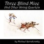 Three Blind Mice and Other String Quartets by Michael Spivakowsky