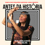 Antes da história (Trilha Original do Musical Museu Nacional, Todas as vozes do fogo)