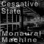 Cessative State / Monaural Machine. Mecha-Deus