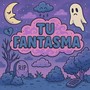 TU FANTASMA (Explicit)