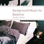 Background Music For Bedtime 2020: Sleep Music Collection