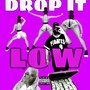 Drop It Low (feat. Pretty Liyah) [Explicit]