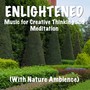 Enlightened Music for Creative Thinking and Meditation (With Nature Ambience)