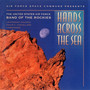 United States Air Force Band of The Rockies: Hands Across The Sea