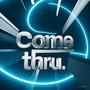 Come thru (Explicit)
