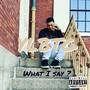 What I Say? (Explicit)