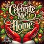 Celebrate Me Home