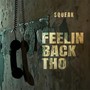 Feelin Back Tho