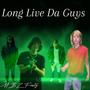 Long Live Da Guys (Explicit)