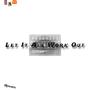 Let It All Work Out (Explicit)