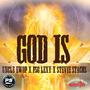 GOD IS (feat. Steve Stacks tnt & fsg Lexy)