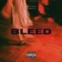 BLEED (feat. Sahnwick) [Explicit]