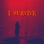 I. Survive (feat. Garret Rouleau & Xavi B*) [Explicit]