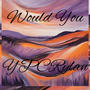 Would You (AyeUnderrated & HeyTaewon Remix) [Explicit]