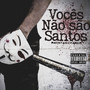 Vocês Não São Santos (Racistas Otários) [Explicit]