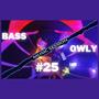 BASS X OWLY music session #25 (Explicit)