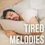 Tired Melodies: Soothing Sleep Music