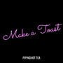 Make a Toast (Explicit)