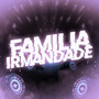 Familia Irmandade (Explicit)