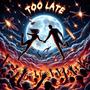 Too Late (Explicit)