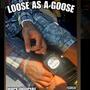 Loose as a goose (Explicit)