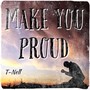 MAKE YOU PROUD