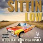 Sittin Low (feat. King P da Hustla) [Explicit]