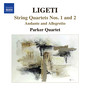 Ligeti, G.: String Quartets Nos. 1 and 2 / Andante and Allegretto (Parker Quartet)