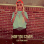 How You Comin (Explicit)