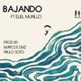 Bajando (feat. Eliel Murillo & Paulo Soto)