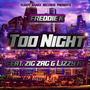 TOO NIGHT (feat. ZIG ZAG & LIZZY K) [Explicit]