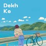 Dekh Ke