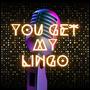 You Get My Lingo (feat. Fej)