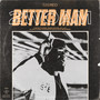 Better Man (Explicit)