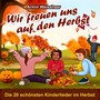 Wir freuen uns auf den Herbst (Die 20 schönsten Kinderlieder im Herbst)