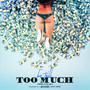 Too Much (Explicit)