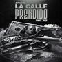 La Calle Prendido (feat. Nec & La A) [Explicit]