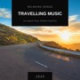 Travelling Music 2020: Relaxing Songs to Leave Your Home Country