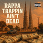 Trappin Ain't Dead (Explicit)
