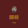 Good Here (feat. Tony Knight) [Explicit]