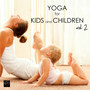 Yoga for Kids & Children, Vol. 2 - Yoga Music for Yoga Classes, Children's Yoga Songs, New Age Music with Nature Sounds