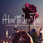 How To Love You