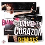 Dame Tu Corazón (Remixes)