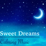 Sweet Dreams: Calming Music and Sounds of Nature for Relaxation, Stress Relief & Sleep Well through the Night