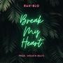 Break My Heart (Explicit)